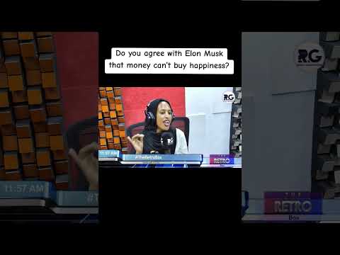 Do you agree with Elon Musk that money can’t buy Happiness?