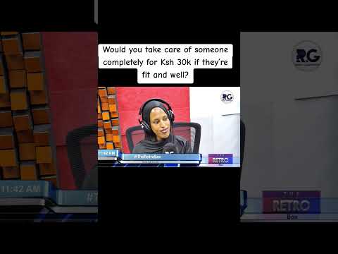Would you take care of someone completely including bathing them for Ksh 30k if they’re well and fit?