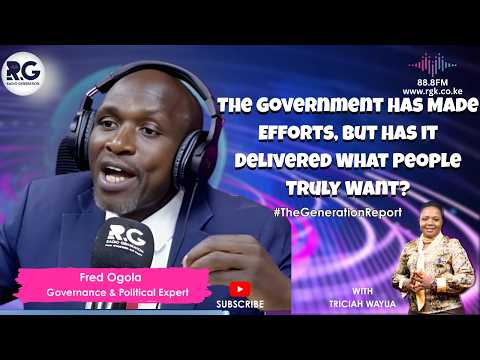 The Government Has Made Efforts, But It Still Hasn’t Delivered What People Truly Want.” Fred Ogola.