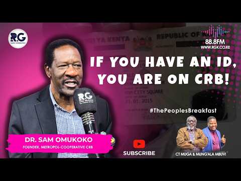 27 Million Kenyans Are on CRB. If You Have a Kenyan ID, You Are on CRB ~ Dr. Sam Omukoko