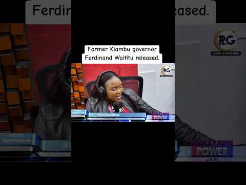 Former Kiambu Governor Ferdinand Waititu Released