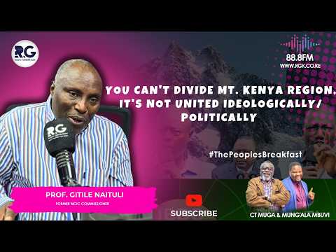 You Can't Divide Mt. Kenya Region, It's Not United Ideologically/ Politically ~ Prof. Gitile Naituli
