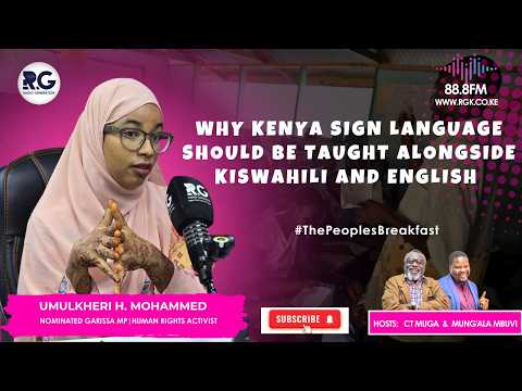 Why Kenya Sign Language Should Be Taught Alongside Kiswahili and English ~ Nominated MP Umulkher